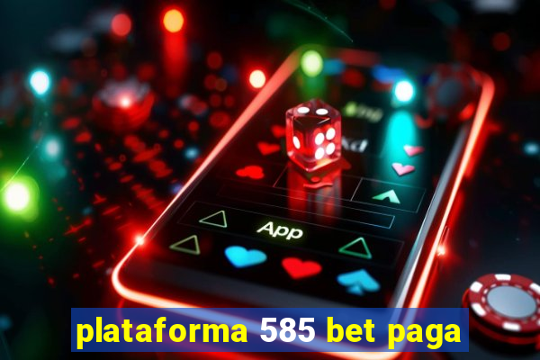 plataforma 585 bet paga